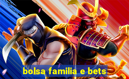 bolsa familia e bets